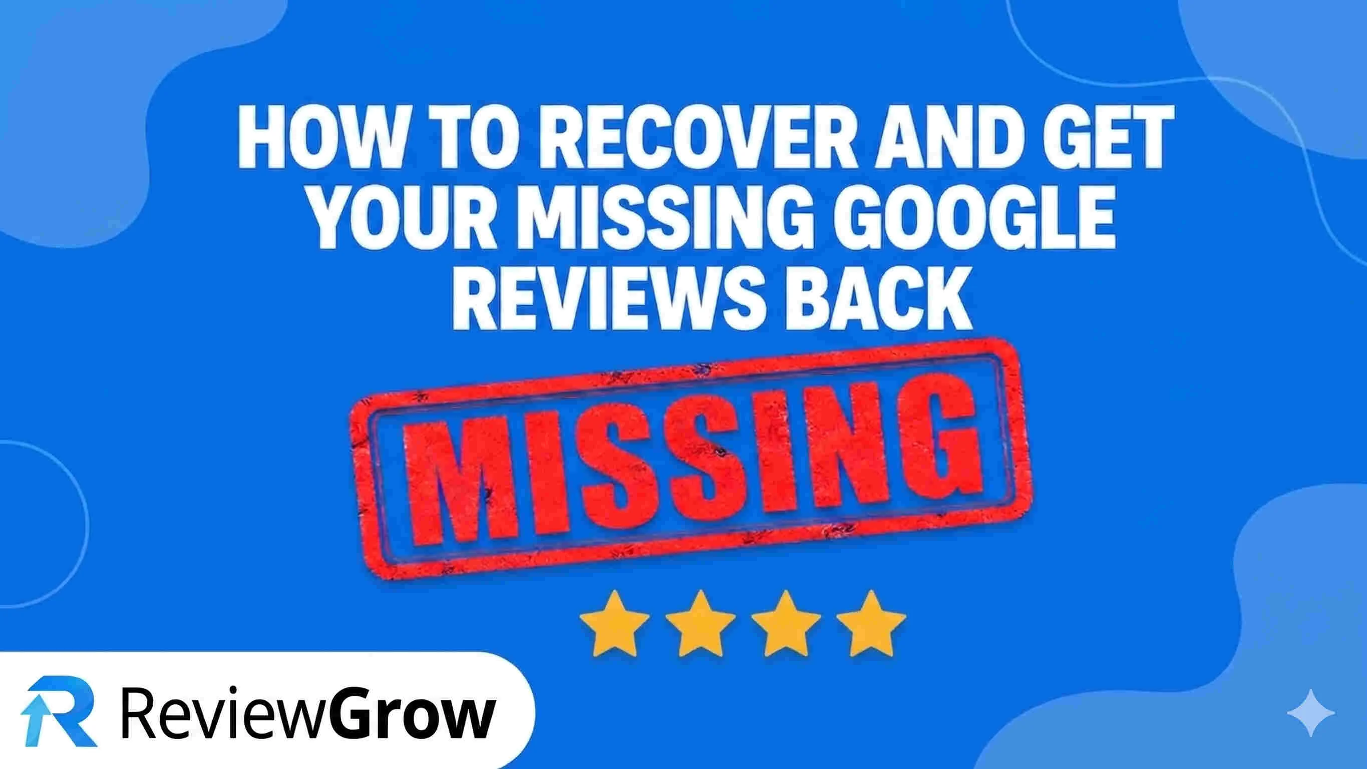 How to Recover and Get Your Missing Google Reviews Back